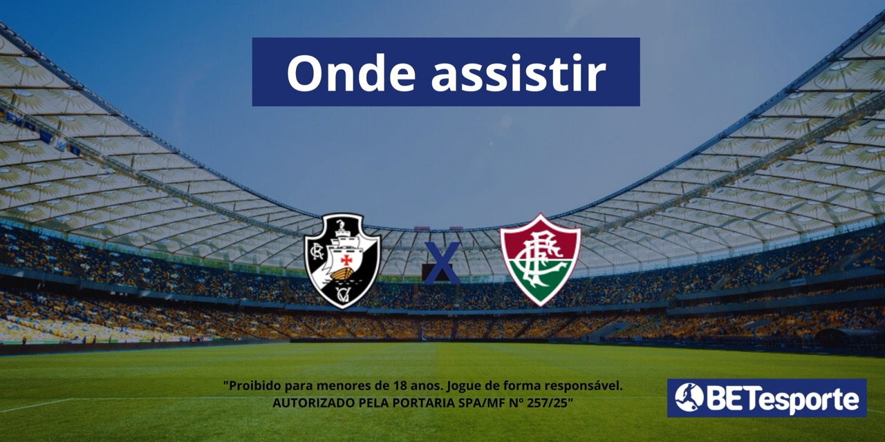 Onde assistir Vasco x Fluminense