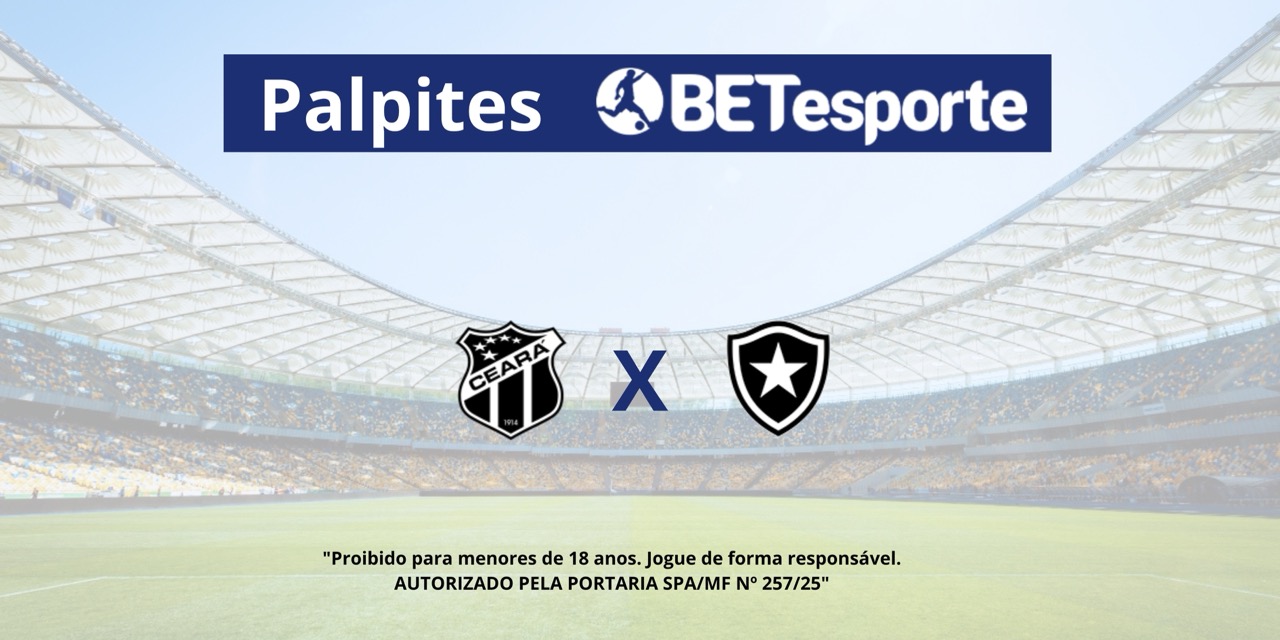 Palpite Ceará x Botafogo - Brasileirão Série A
