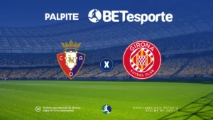Palpite Osasuna x Girona: análise, odds e prognóstico na La Liga